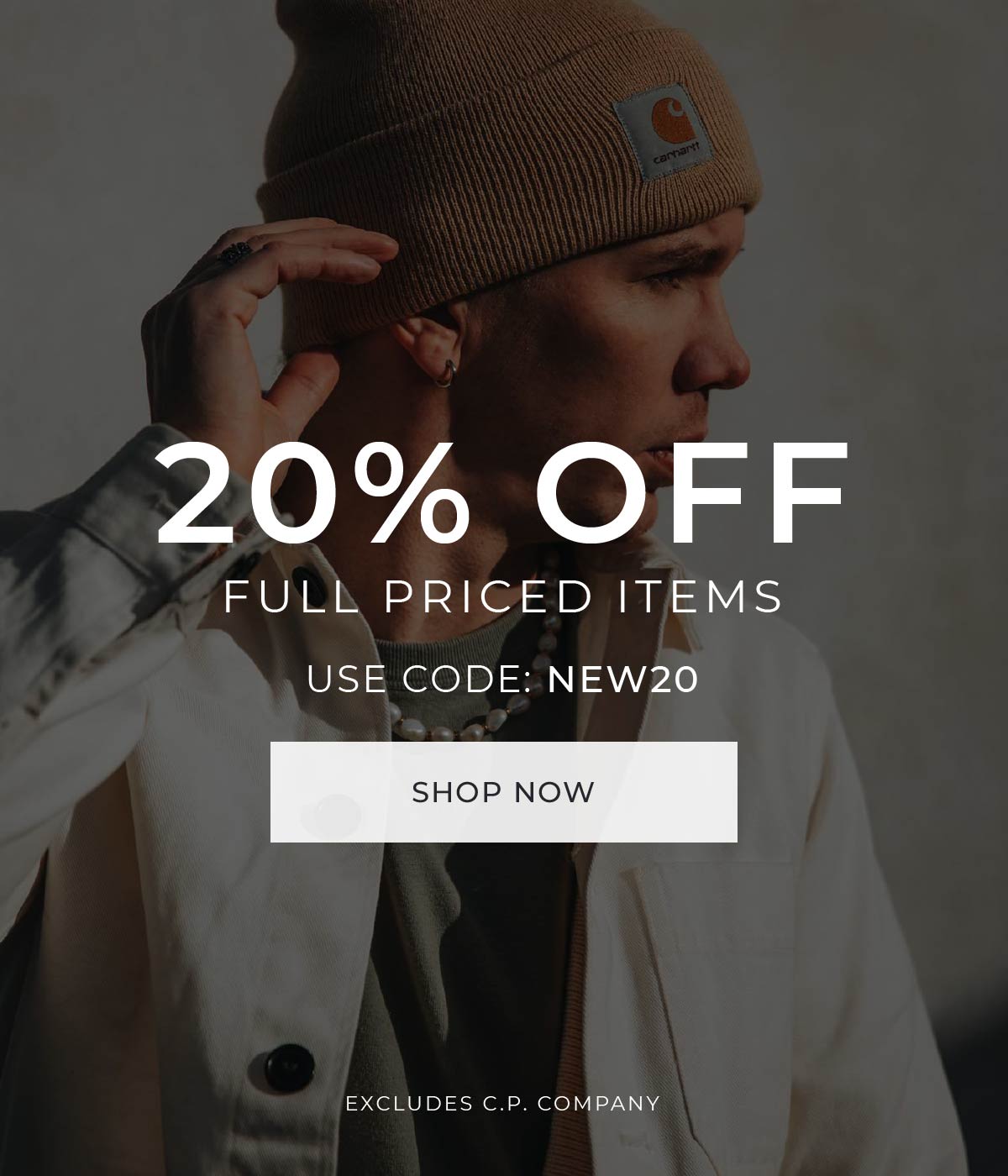 20% OFF FULL PRICED ITEMS USE CODE: NEW20