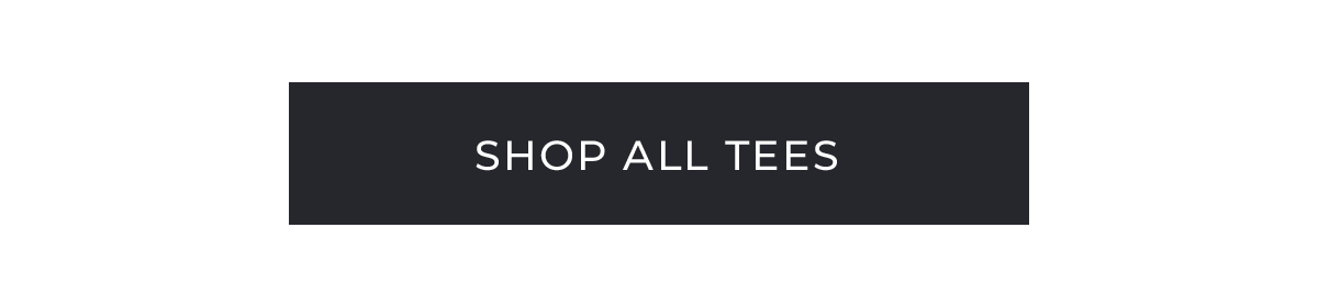 SHOP ALL TEES