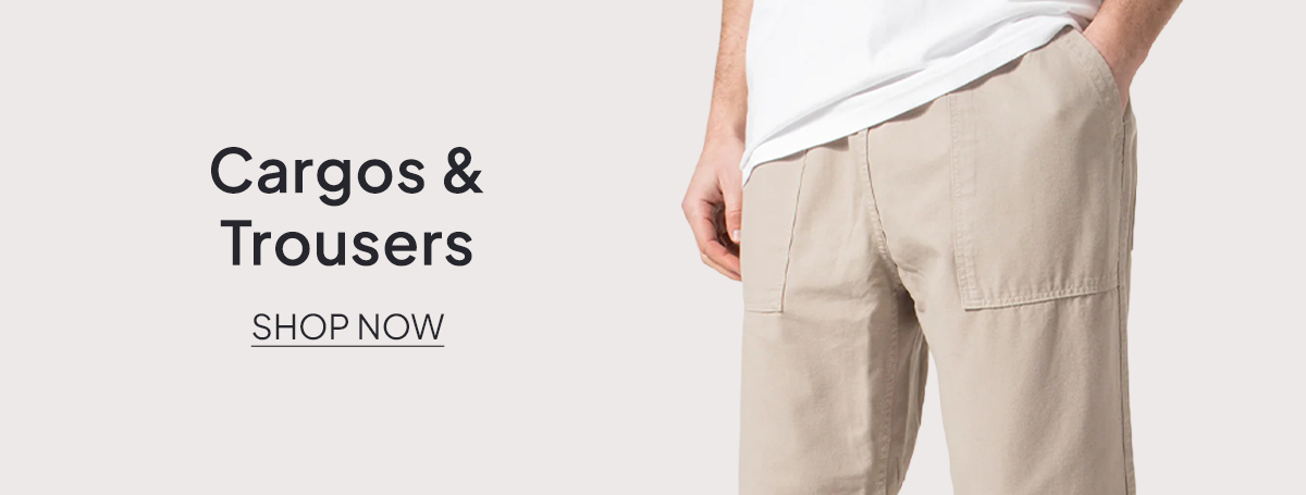 Cargos & Trousers